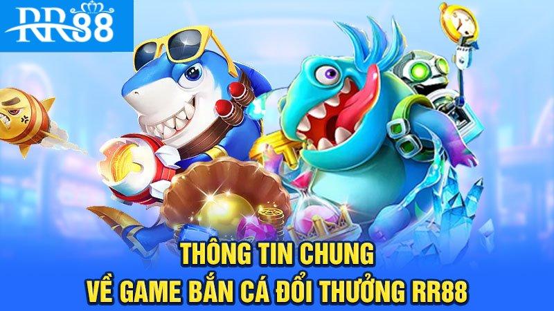 Bắn cá đổi thưởng rr88